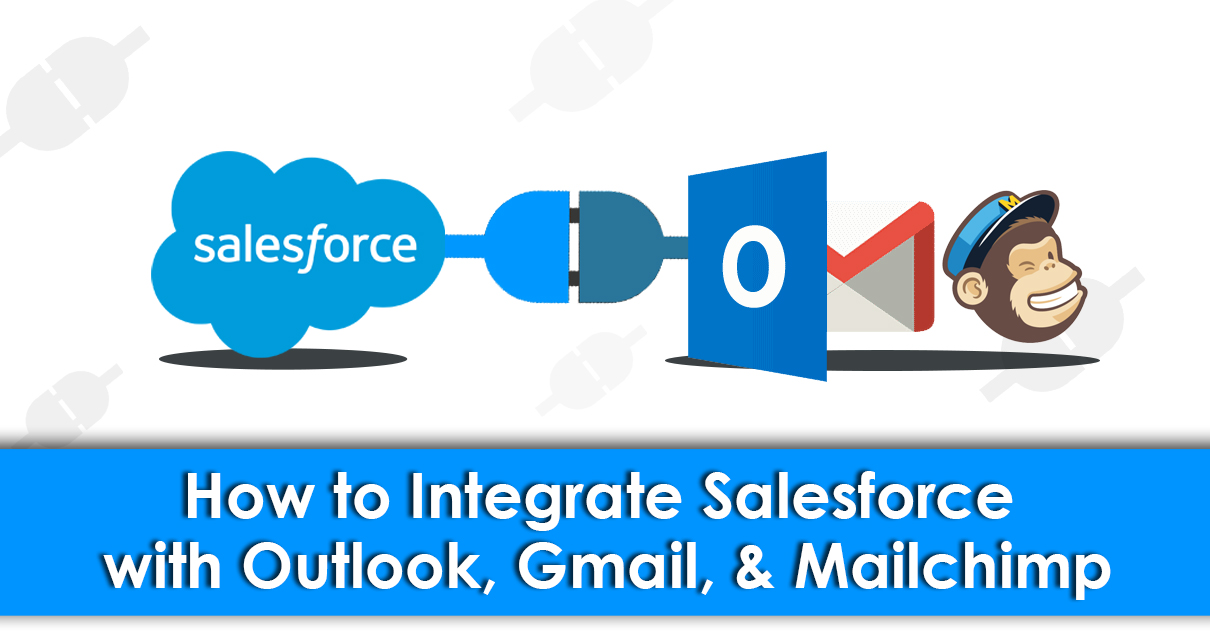 How to Integrate Salesforce with Outlook, Gmail, & Mailchimp image
