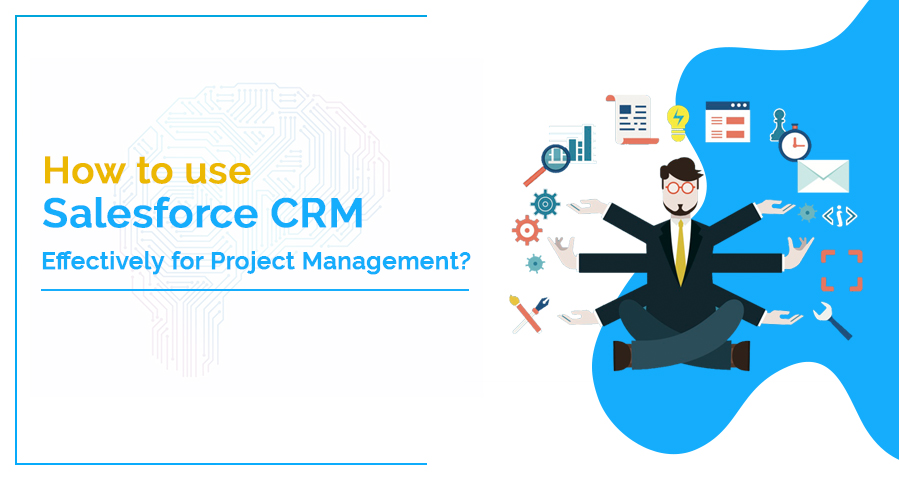 How to Use Salesforce CRM Effectively for Project Management? image
