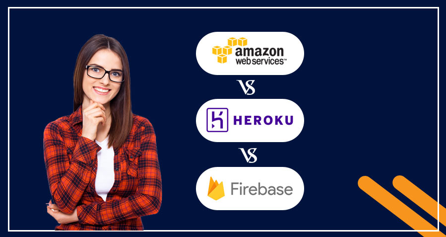 AWS vs. Heroku vs. Firebase - Which one is the best? image