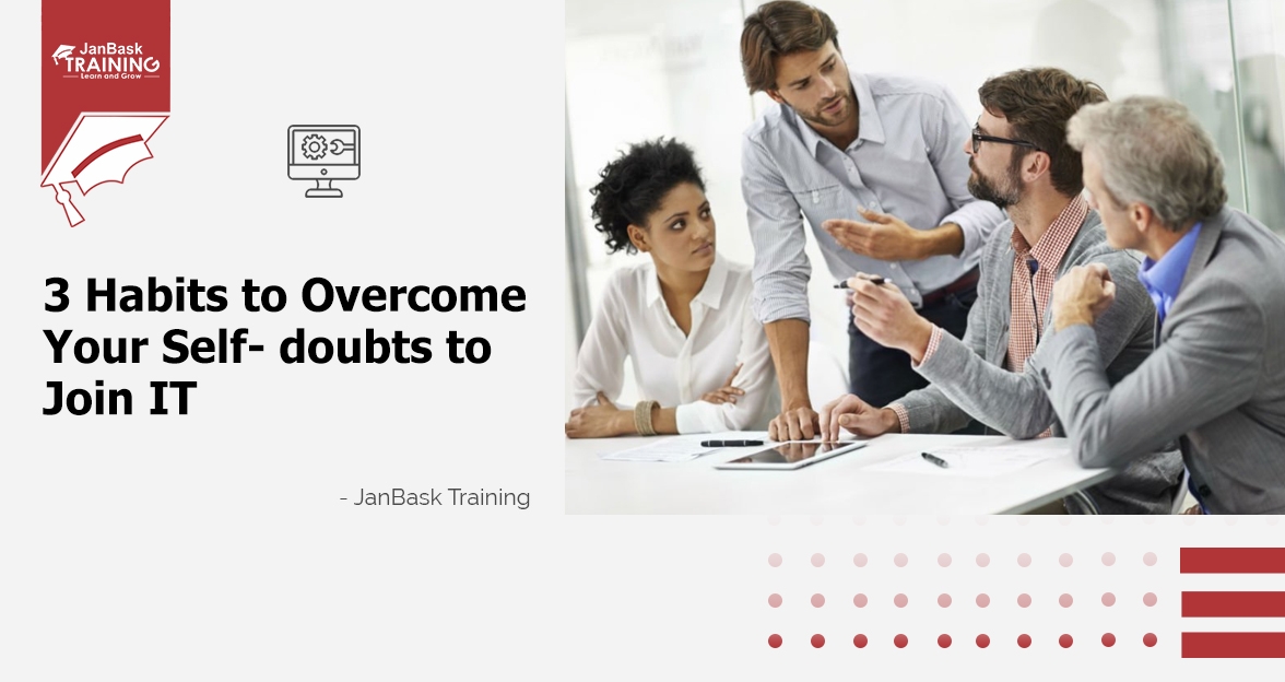 3 Habits to Overcome Your Self- doubts to Join IT image