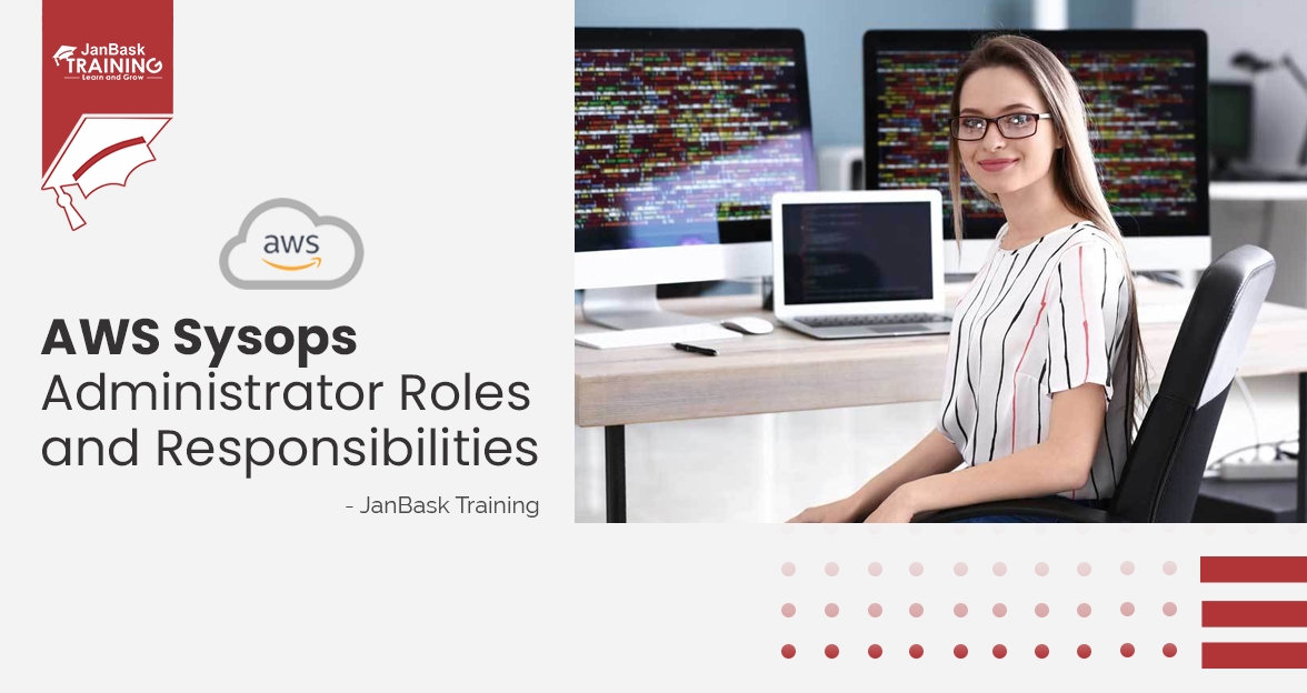 AWS Sysops Administrator Roles and Responsibilities: What Should You Know? image