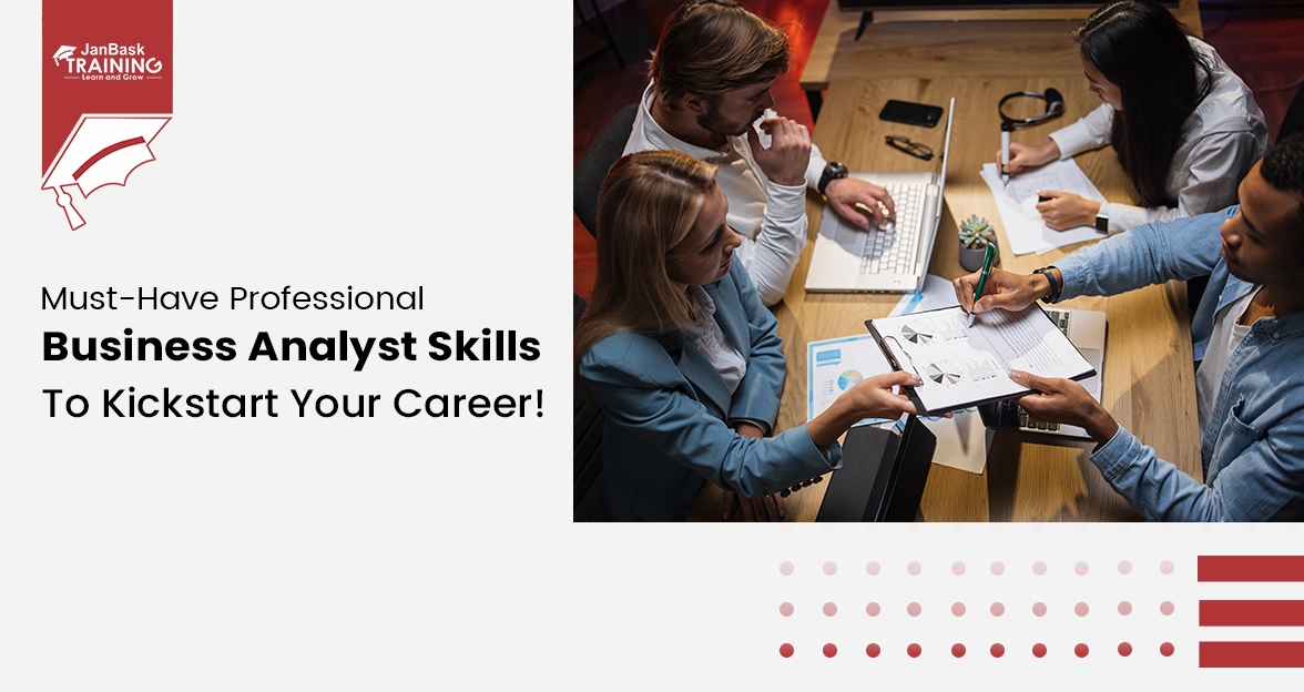 Must-Have Professional Business Analyst Skills To Kickstart Your Career! image