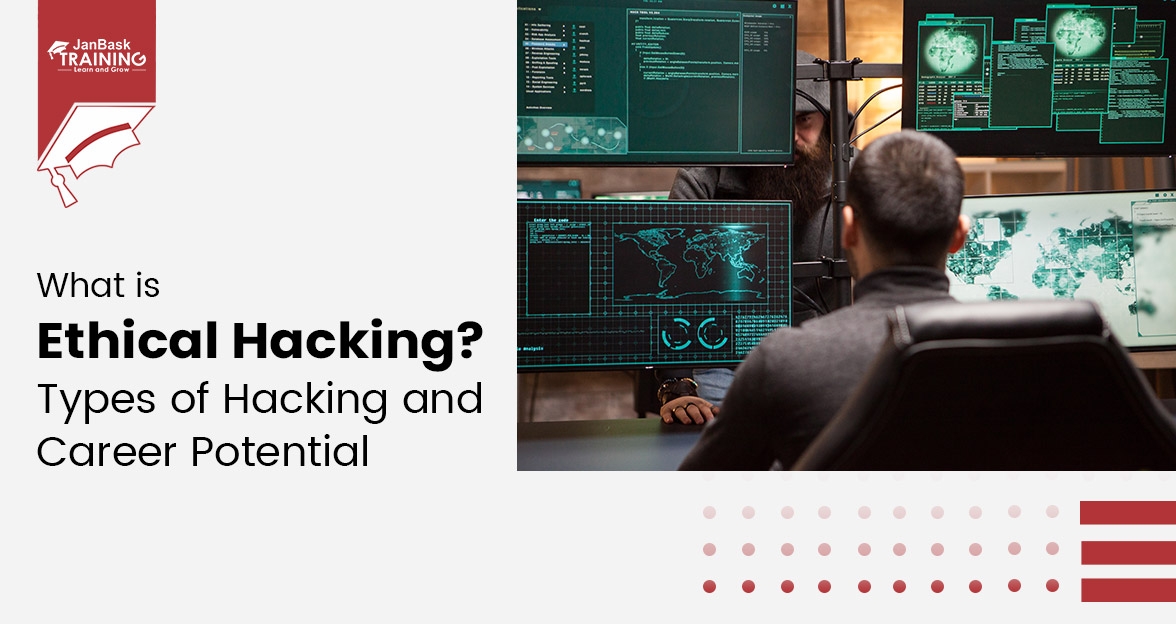 What is Ethical Hacking? Types of Hacking and Career Potential image