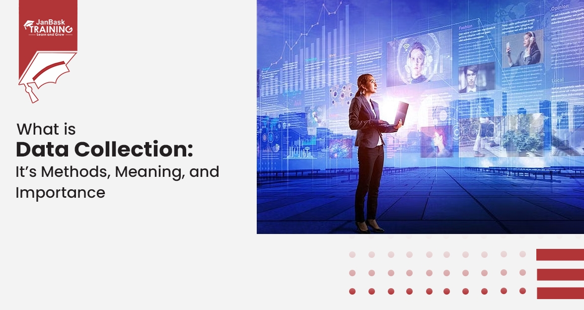 What is Data Collection, Methods, Meaning, and Importance
