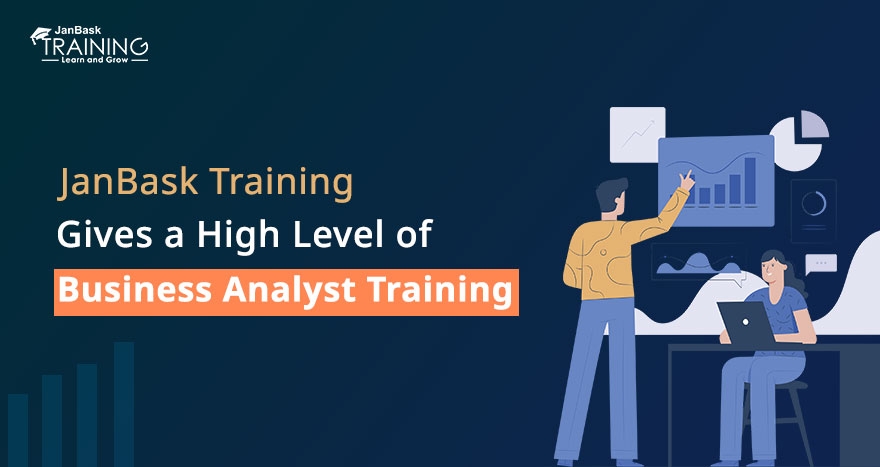 JanBask Training Gives a High Level of Business Analyst Training image