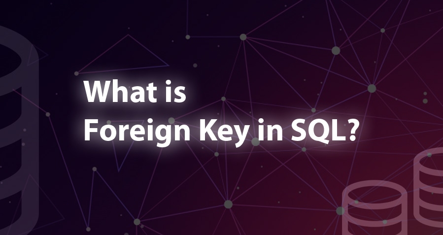 What is Foreign Key in SQL? How to Set, Add, Create & Use of Foreign Key image